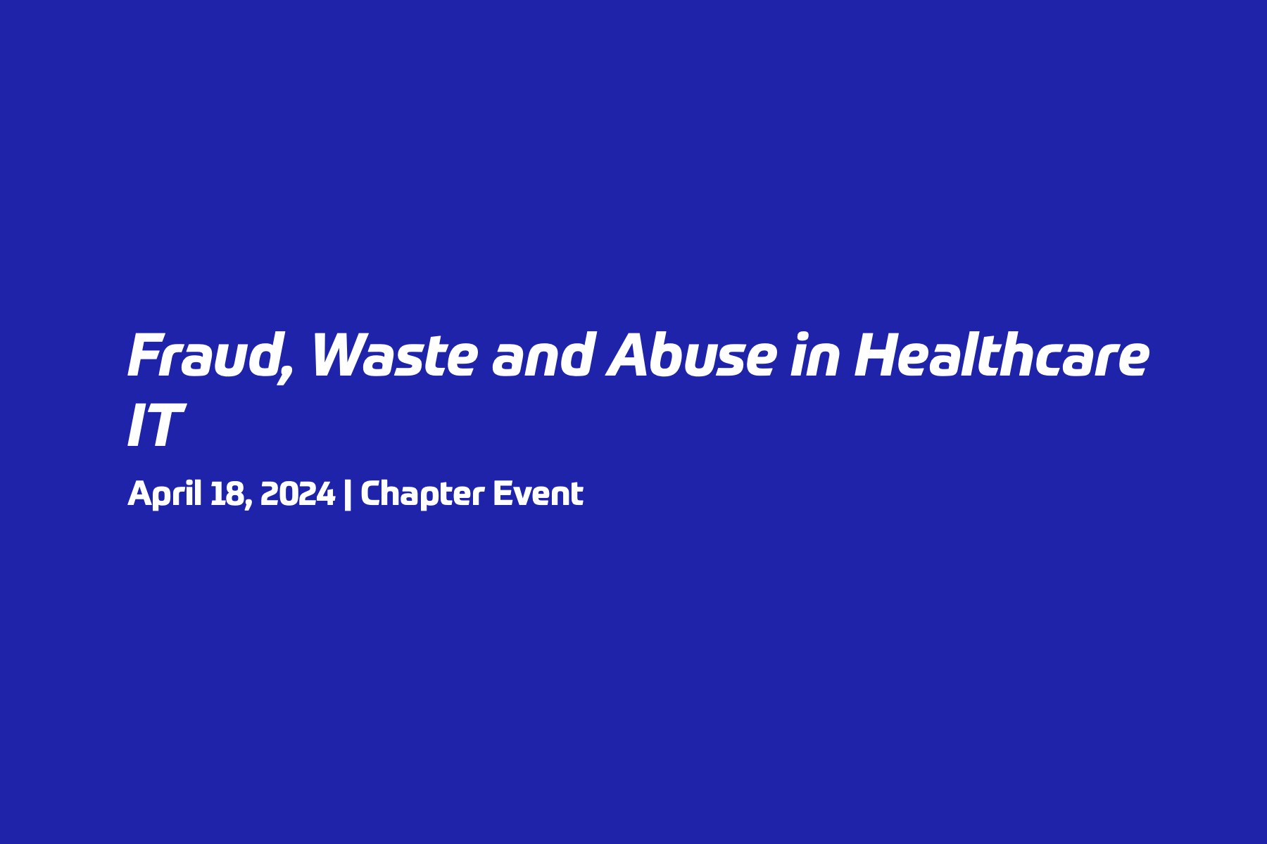 Fraud, Waste and Abuse in Healthcare IT